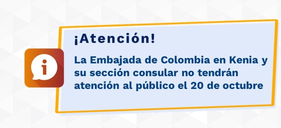 La Embajada de Colombia en Kenia y su sección consular no tendrán atención al público el 20 de octubre 
