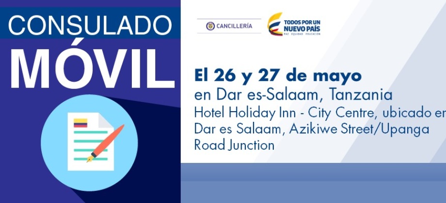 El Consulado de Colombia en Nairobi se desplazará el 26 y el 27 de mayo para el Consulado Móvil en la ciudad Dar es-Salaam